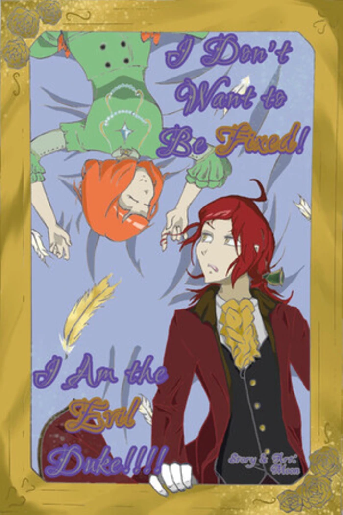 I Don't Want to Be Fixed! I Am the Evil Duke!!!!